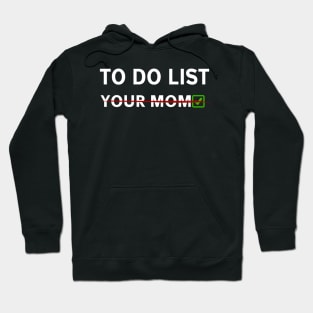 to do list you mom Hoodie